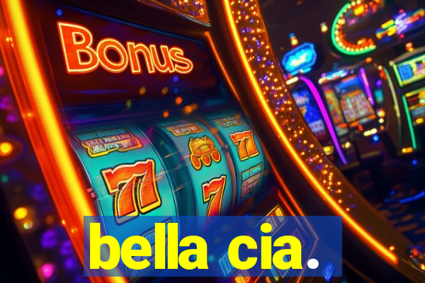 bella cia.